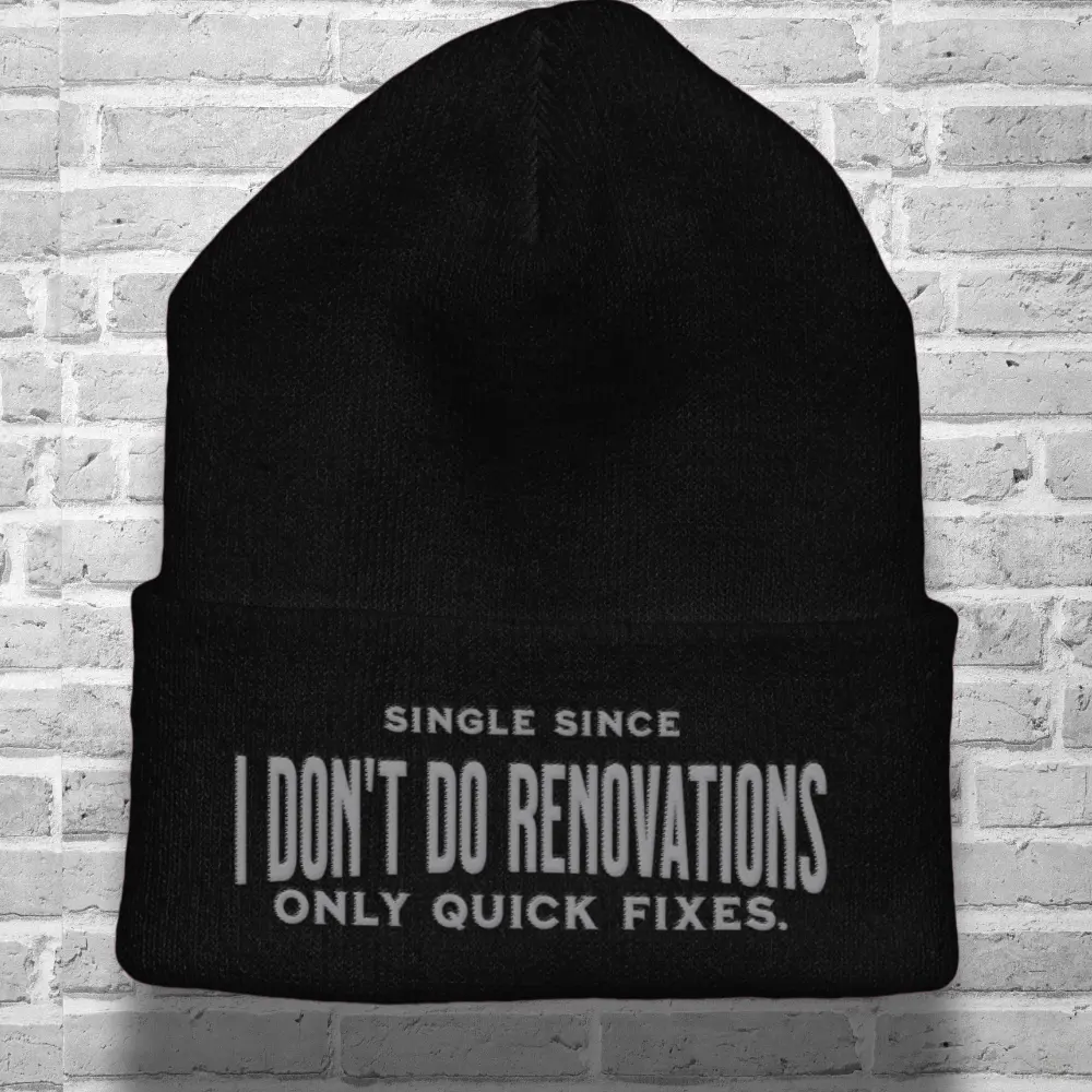 Single Life Quote Beanie – I Don’t Do Renovations Embroidered Hat for Men shevibes fulfillment