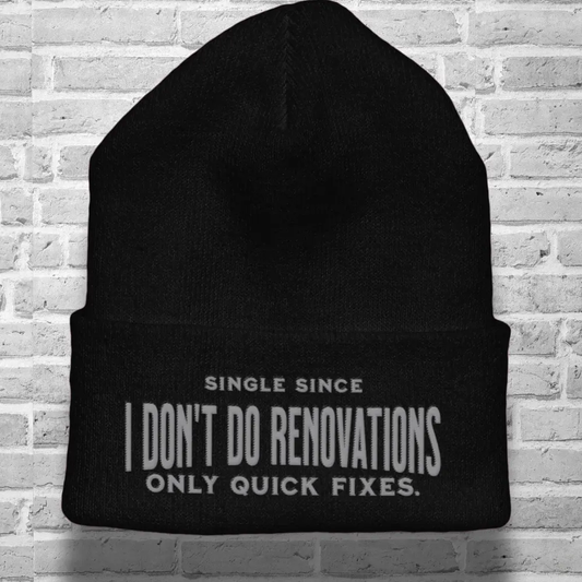Single Life Quote Beanie – I Don’t Do Renovations Embroidered Hat for Men shevibes fulfillment